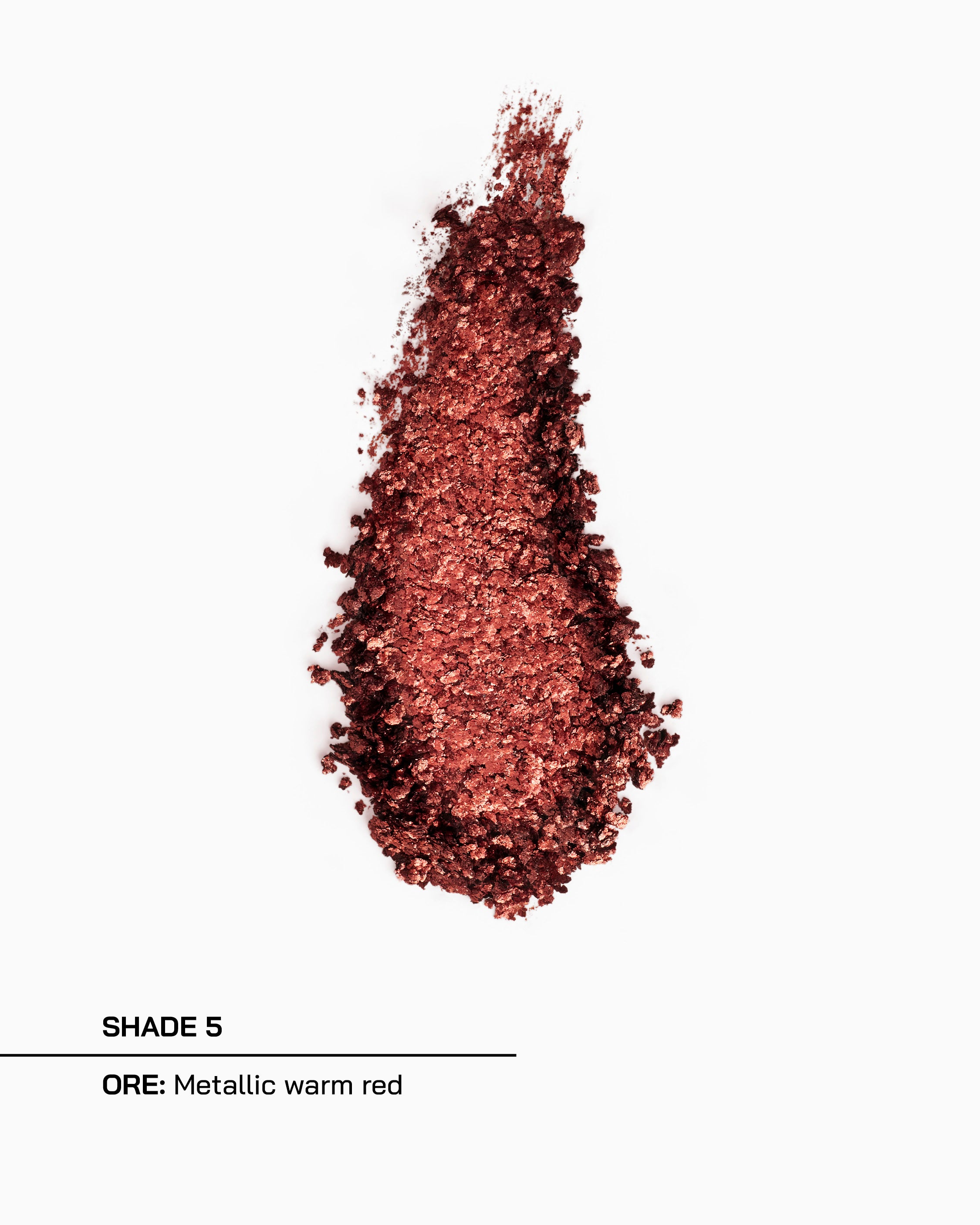 Shade 5, Ore, metallic warm red
