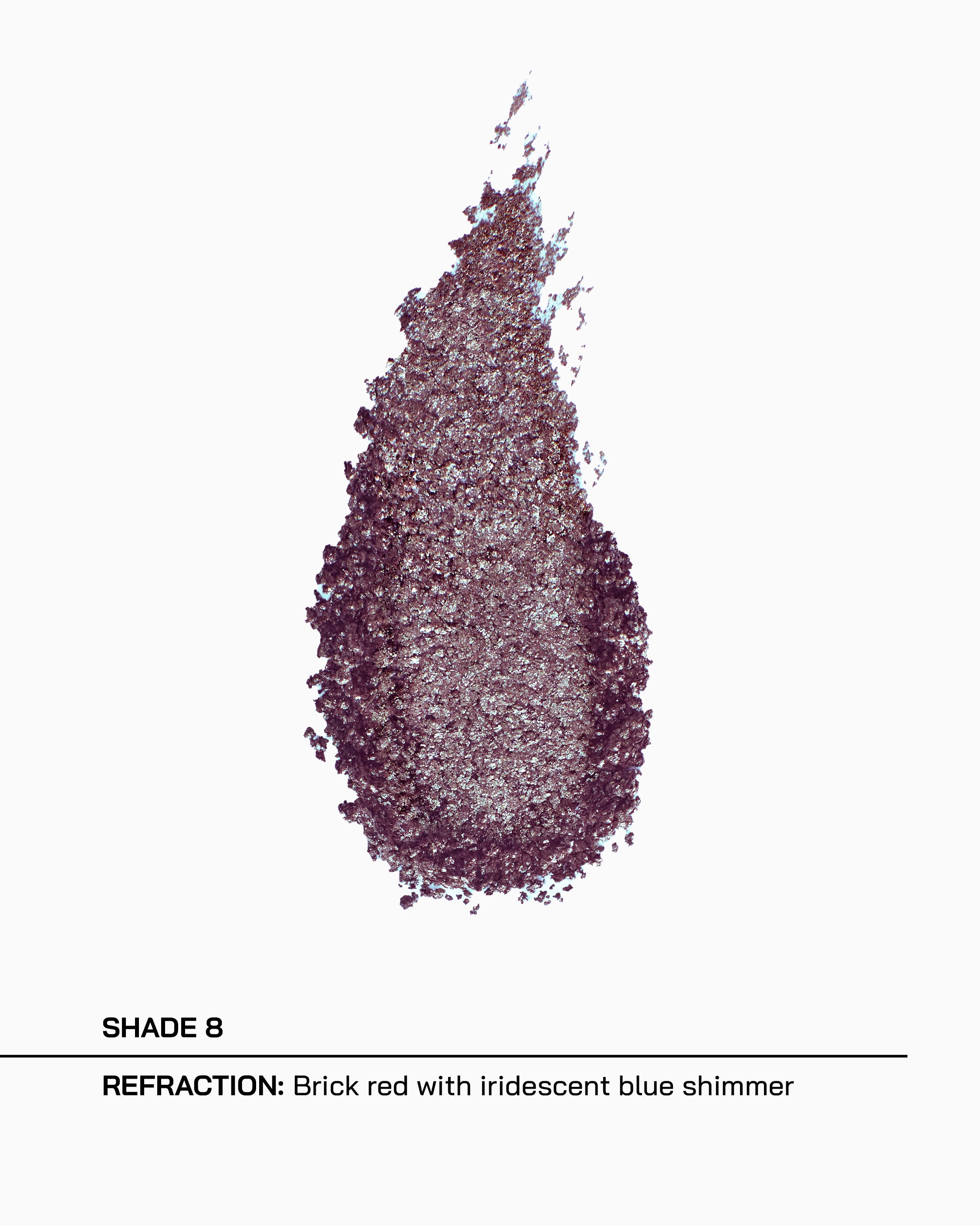 Shade 8, Refraction, brick red with iridescent blue shimmer
